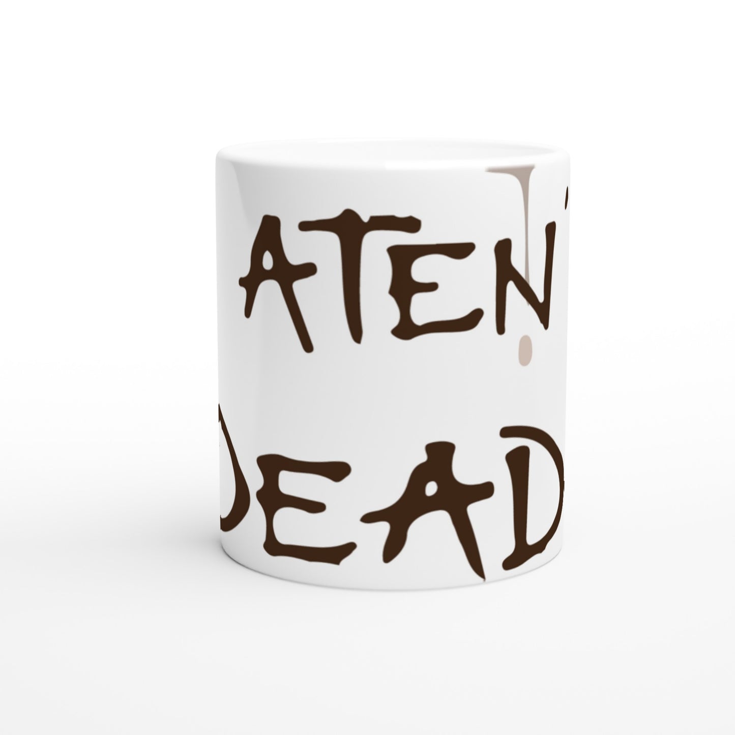 I ATEN'T DEAD Ceramic Mug